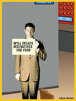 Ken Brown cartoon - wall street, will create derivatives for food