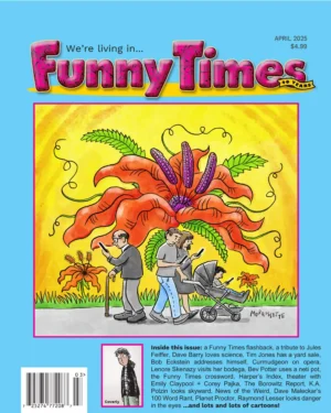 Cover of April 2025 Funny Times, a blue periodical with a pink logo and a cartoon on the cover picturing a large flower blooming while people walk past looking at their phones