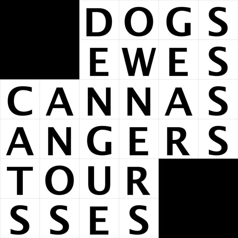 Row 1: _ _ D O G S
Row 2: _ _ E W E S
Row 3: C A N N A S
Row 4: A N G E R S
Row 5: T O U R _ _
Row 6: S S E S _ _