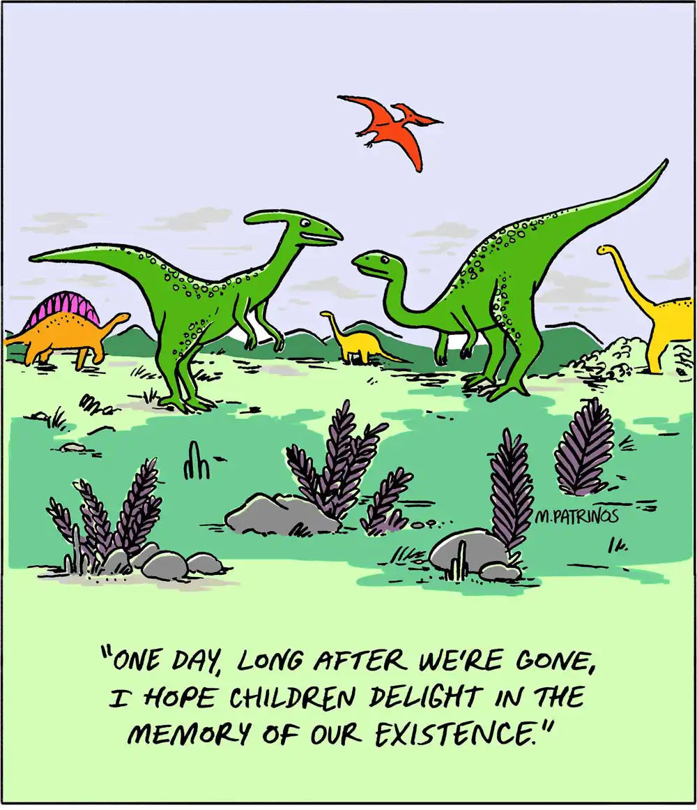 Dinosaurs with the caption "one day, long after we're gone, i hope children delight in the memory of our existence."