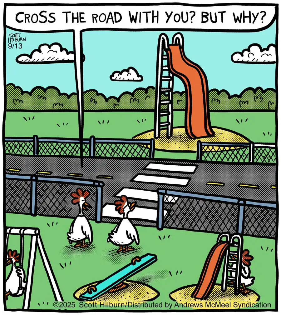 two chickens looking at a playground across the street. one says "cross the road with you? but why?"