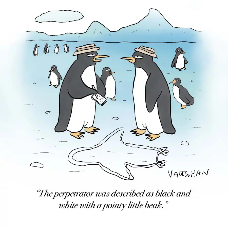 a penguin detective talks to another penguin while standing over a penguin-shaped outline. "The perpetrator was described as black and white with a pointy little beak"