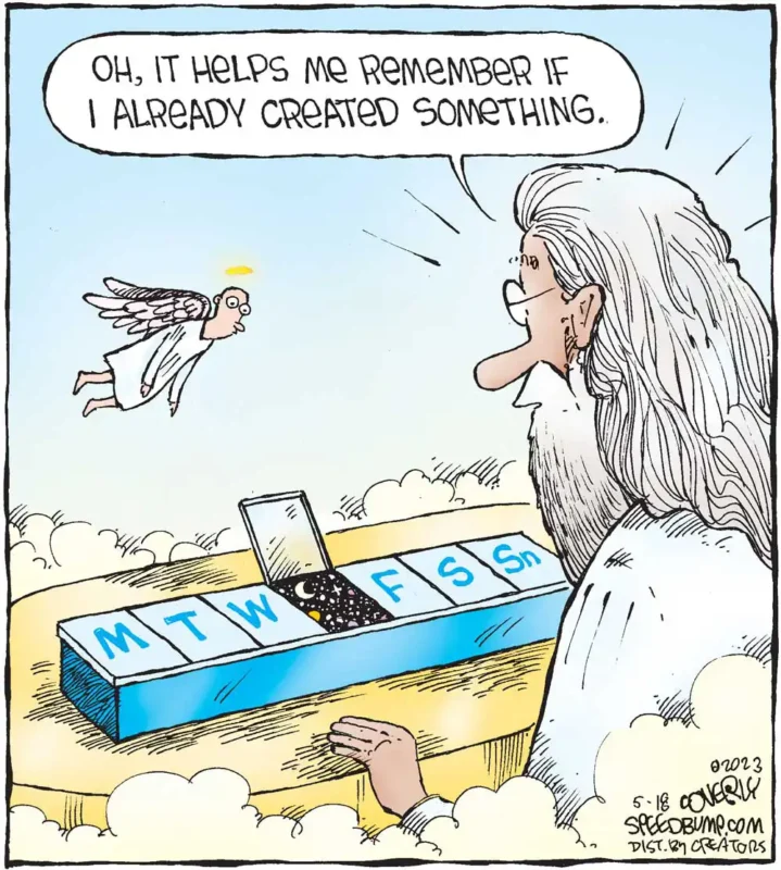 god looking in a pill box, one of the compartments is open with a small universe inside. god says "oh, it helps me remember if i already created something"
