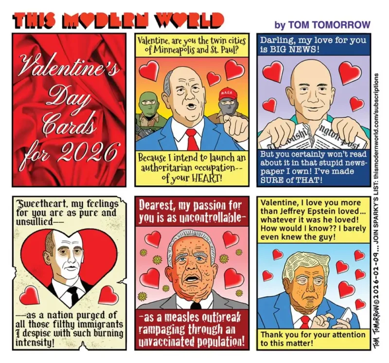 six panel cartoon entitled "this modern world" by tom tomorrow. The theme is "Valentine's Day Card for 2026" with each panel roasting a different politician. 