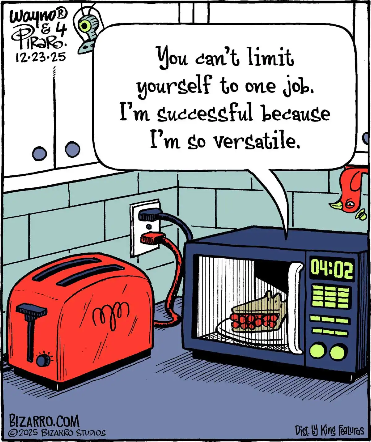 a microwave says to a toaster: "you can't limit yourself to one job. I'm successful because I'm so versatile"