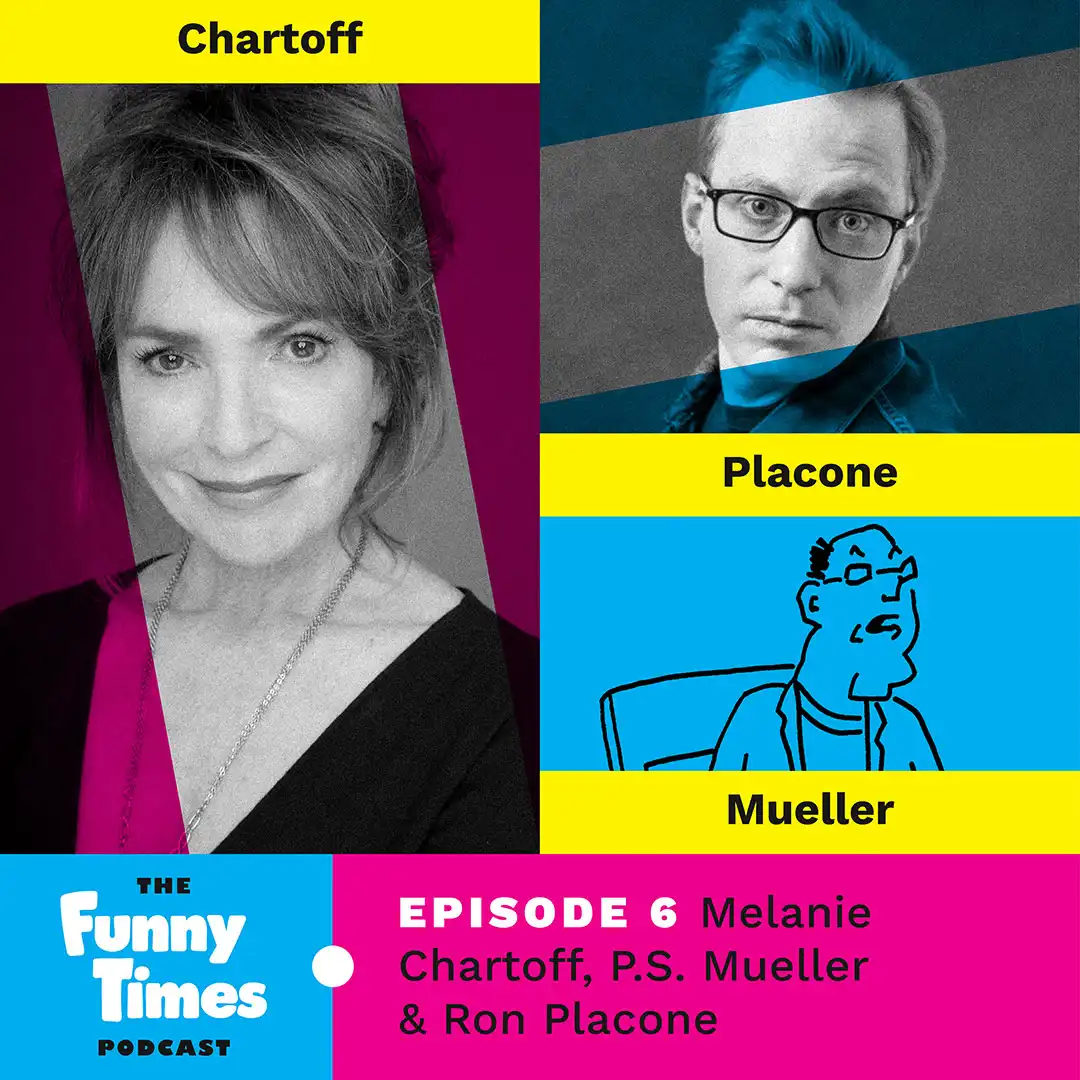 funny times podcast episode 6 card featuring melanie chartoff, ron placone and p.s. mueller