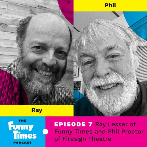 A Firesign of the Times: Ray Lesser and Phil Proctor
